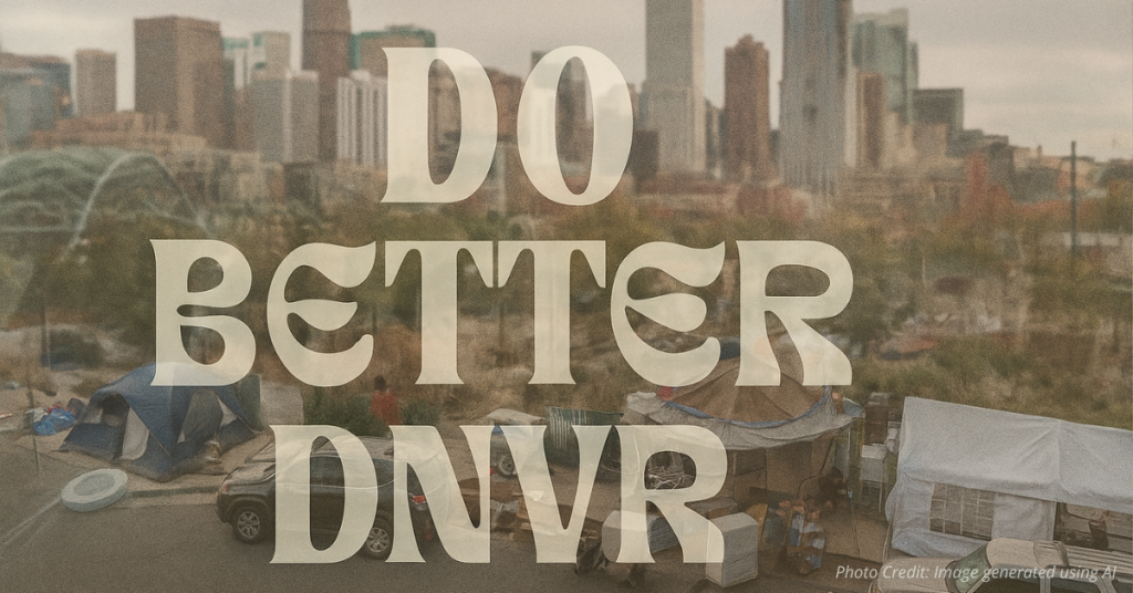 Denver street crisis montage with Do Better Denver text overlay